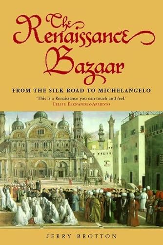 The Renaissance Bazaar: From the Silk Road to Michelangelo von Oxford University Press
